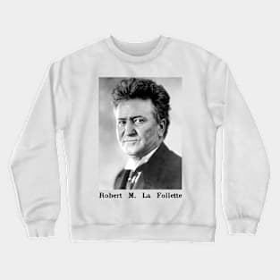 Robert M. La Follette Crewneck Sweatshirt